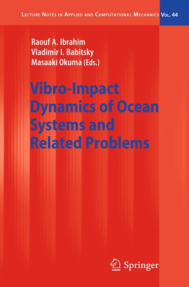 Raouf A. Ibrahim, V. I. Babitsky, Masaaki Okuma - Vibro-Impact Dynamics of Ocean Systems and Related Problems, Häftad