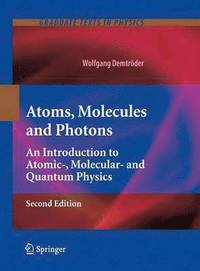 bokomslag Atoms, Molecules and Photons: An Introduction to Atomic-, Molecular- And Quantum Physics