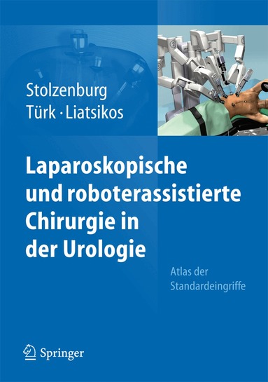 Jens-Uwe Stolzenburg, Ingolf Tuerk, Evangelos N. Liatsikos - Laparoskopische und roboterassistierte Chirurgie in der Urologie, Inbunden