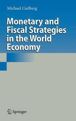 Michael Carlberg - Monetary and Fiscal Strategies in the World Economy, Inbunden
