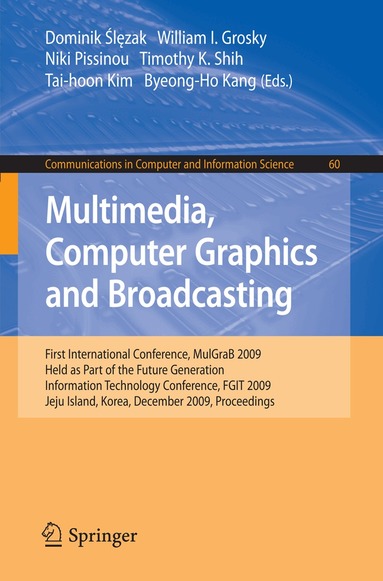 Dominik Slezak, William I. Grosky, Niki Pissinou, Timothy K. Shih, Tai-hoon Kim, Byeong-Ho Kang - Multimedia, Computer Graphics and Broadcasting, Häftad
