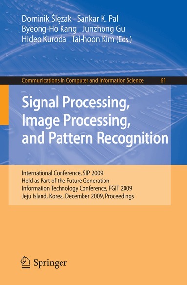 Dominik Slezak, Sankar Pal, Byeong-Ho Kang, Junzhong Gu, Hideo Kuroda, Tai-hoon Kim - Signal Processing, Image Processing and Pattern Recognition,, Häftad