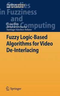 bokomslag Fuzzy Logic-Based Algorithms for Video De-Interlacing