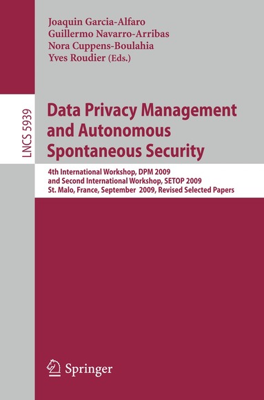 Joaquin Garcia-Alfaro, Guillermo Navarro-Arribas, Nora Cuppens-Boulahia, Yves Roudier - Data Privacy Management and Autonomous Spontaneous Security, Häftad