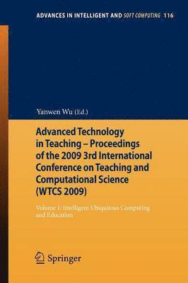 Yanwen Wu - Advanced Technology in Teaching - Proceedings of the 2009 3rd International Conference on Teaching and Computational Science (WTCS 2009), Häftad
