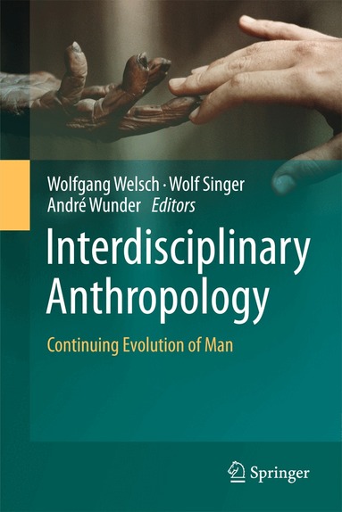 Wolfgang Welsch, Wolf Singer, André Wunder - Interdisciplinary Anthropology, Inbunden