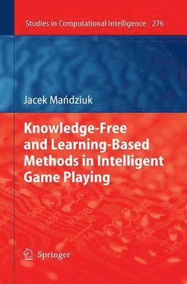 Knowledge-Free and Learning-Based Methods in Intelligent Game Playing 1