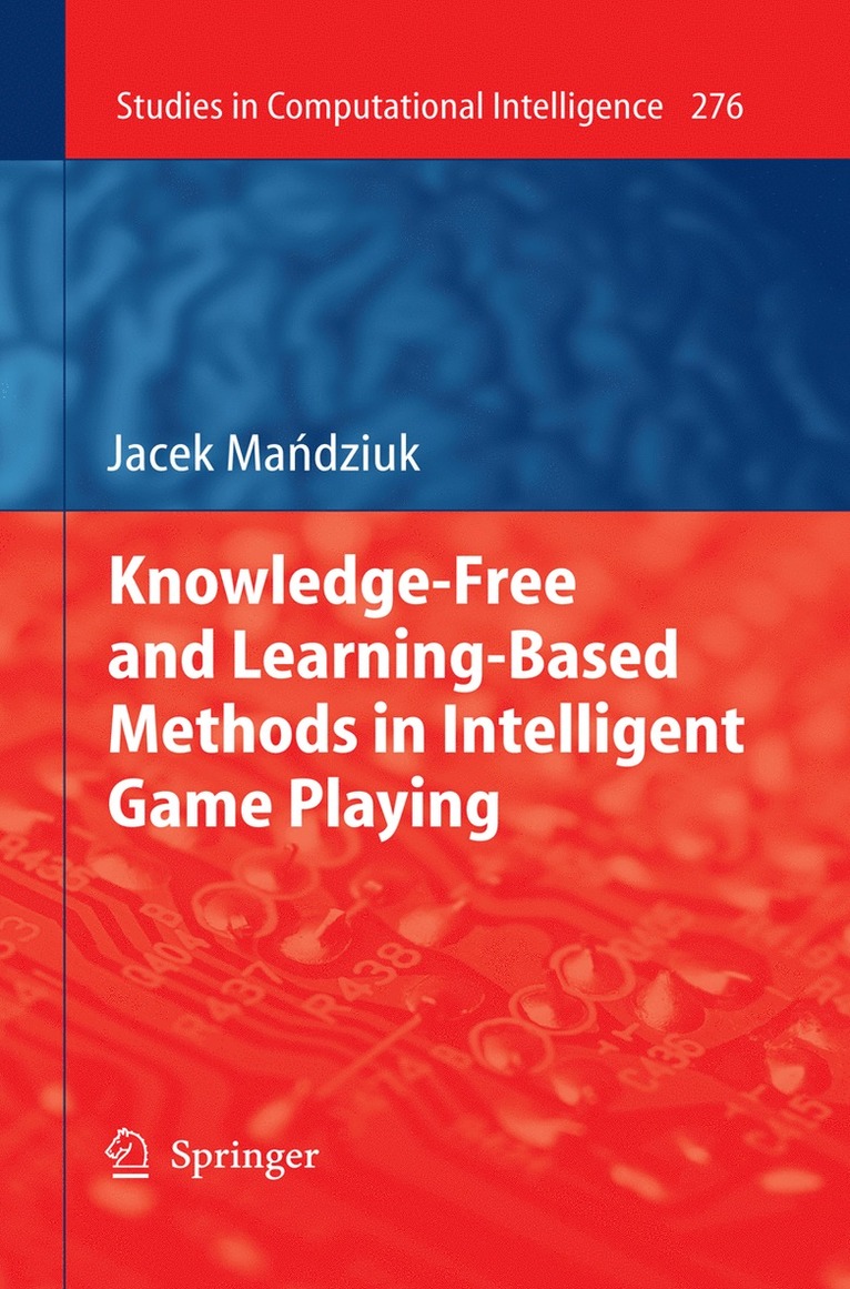 Knowledge-Free and Learning-Based Methods in Intelligent Game Playing 1