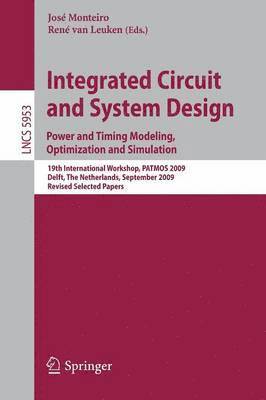 Integrated Circuit and System Design: Power and Timing Modeling, Optimization and Simulation 1