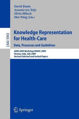 Knowledge Representation for Health-Care. Data, Processes and Guidelines 1
