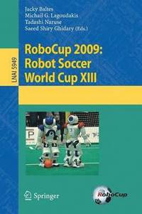 bokomslag RoboCup 2009: Robot Soccer World Cup XIII