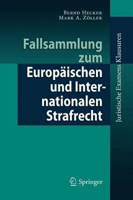 Fallsammlung Zum Europaischen Und Internationalen Strafrecht 1