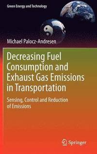 bokomslag Decreasing Fuel Consumption and Exhaust Gas Emissions in Transportation