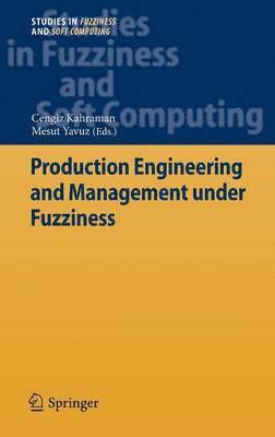 Cengiz Kahraman, Mesut Yavuz - Production Engineering and Management under Fuzziness, Inbunden