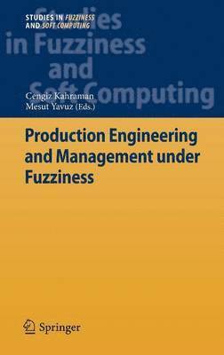 Production Engineering and Management under Fuzziness 1