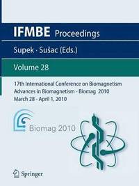 bokomslag 17th International Conference on Biomagnetism Advances in Biomagnetism - Biomag 2010 - March 28 - April 1, 2010