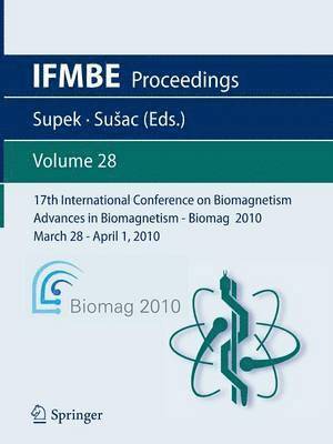 17th International Conference on Biomagnetism Advances in Biomagnetism - Biomag 2010 - March 28 - April 1, 2010 1