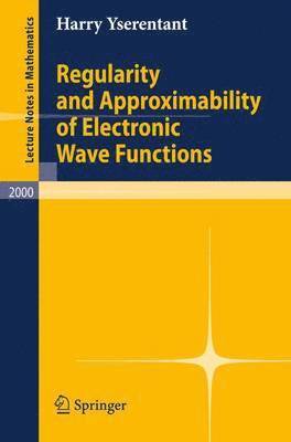 bokomslag Regularity and Approximability of Electronic Wave Functions