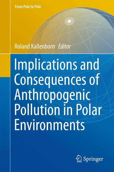 Roland Kallenborn - Implications and Consequences of Anthropogenic Pollution in Polar Environments, Inbunden