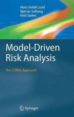 Mass Soldal Lund, Bjørnar Solhaug, Ketil Stølen, Bjornar Solhaug - Model-Driven Risk Analysis, Inbunden
