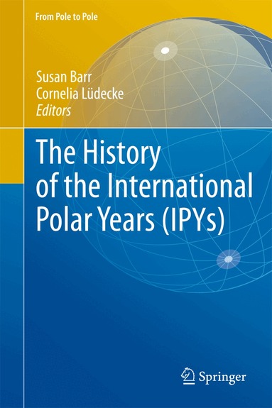 Jeffrey Barr, Susan Barr, Cornelia Lüdecke - History of the International Polar Years (IPYs), Inbunden