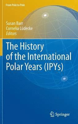 bokomslag The History of the International Polar Years (IPYs)