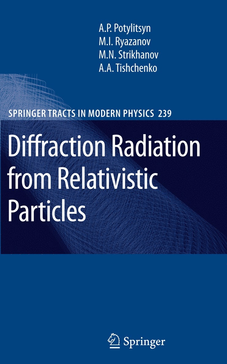 Alexander Potylitsyn, Mikhail Ivanovich Ryazanov, Mikhail Nikolaevich Strikhanov, Alexey Alexandrovich Tishchenko - Diffraction Radiation from Relativistic Particles, Inbunden
