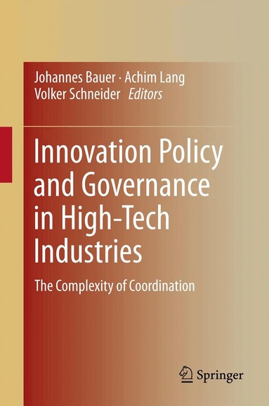 Johannes Bauer, Achim Lang, Volker Schneider - Innovation Policy and Governance in High-Tech Industries, Inbunden