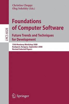 Foundations of Computer Software: Future Trends and Techniques for Development 1