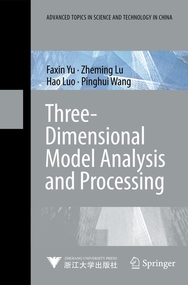 Faxin Yu, Zheming Lu, Hao Luo, Pinghui Wang - Three-Dimensional Model Analysis and Processing, Inbunden