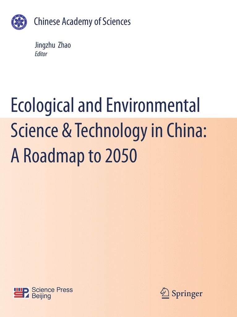 Jingzhu Zhao - Ecological and Environmental Science & Technology in China: A Roadmap to 2050, Häftad