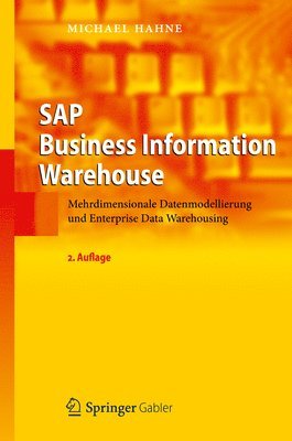 Michael Hahne - SAP Business Information Warehouse: Mehrdimensionale Datenmodellierung Und Enterprise Data Warehousing, Inbunden