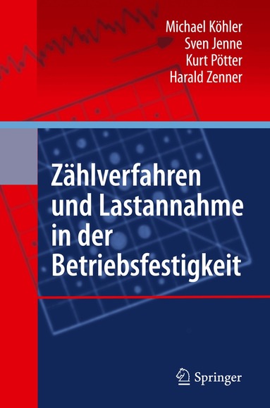 Michael Köhler, Sven Jenne, Kurt Pötter, Harald Zenner - Zählverfahren und Lastannahme in der Betriebsfestigkeit, Inbunden