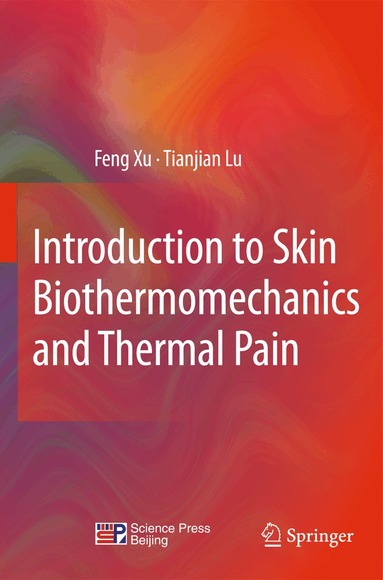 Feng Xu, Tian Jian Lu - Introduction to Skin Biothermomechanics and Thermal Pain, Inbunden