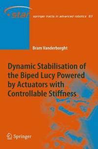 bokomslag Dynamic Stabilisation of the Biped Lucy Powered by Actuators with Controllable Stiffness
