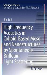 bokomslag High Frequency Acoustics in Colloid-Based Meso- and Nanostructures by Spontaneous Brillouin Light Scattering