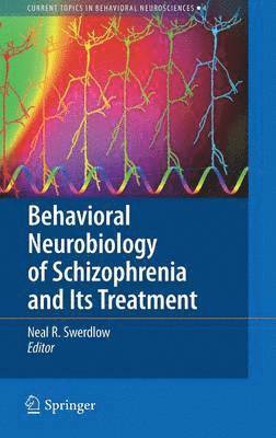 Behavioral Neurobiology of Schizophrenia and Its Treatment 1