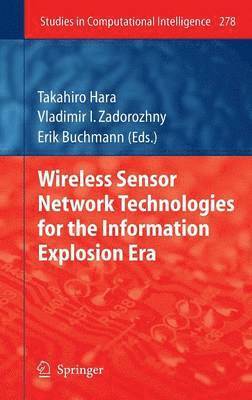 Wireless Sensor Network Technologies for the Information Explosion Era 1