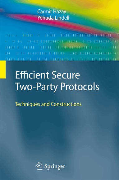 Carmit Hazay, Yehuda Lindell - Efficient Secure Two-Party Protocols, Inbunden