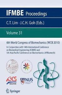bokomslag 6th World Congress of Biomechanics (WCB 2010), 1 - 6 August 2010, Singapore