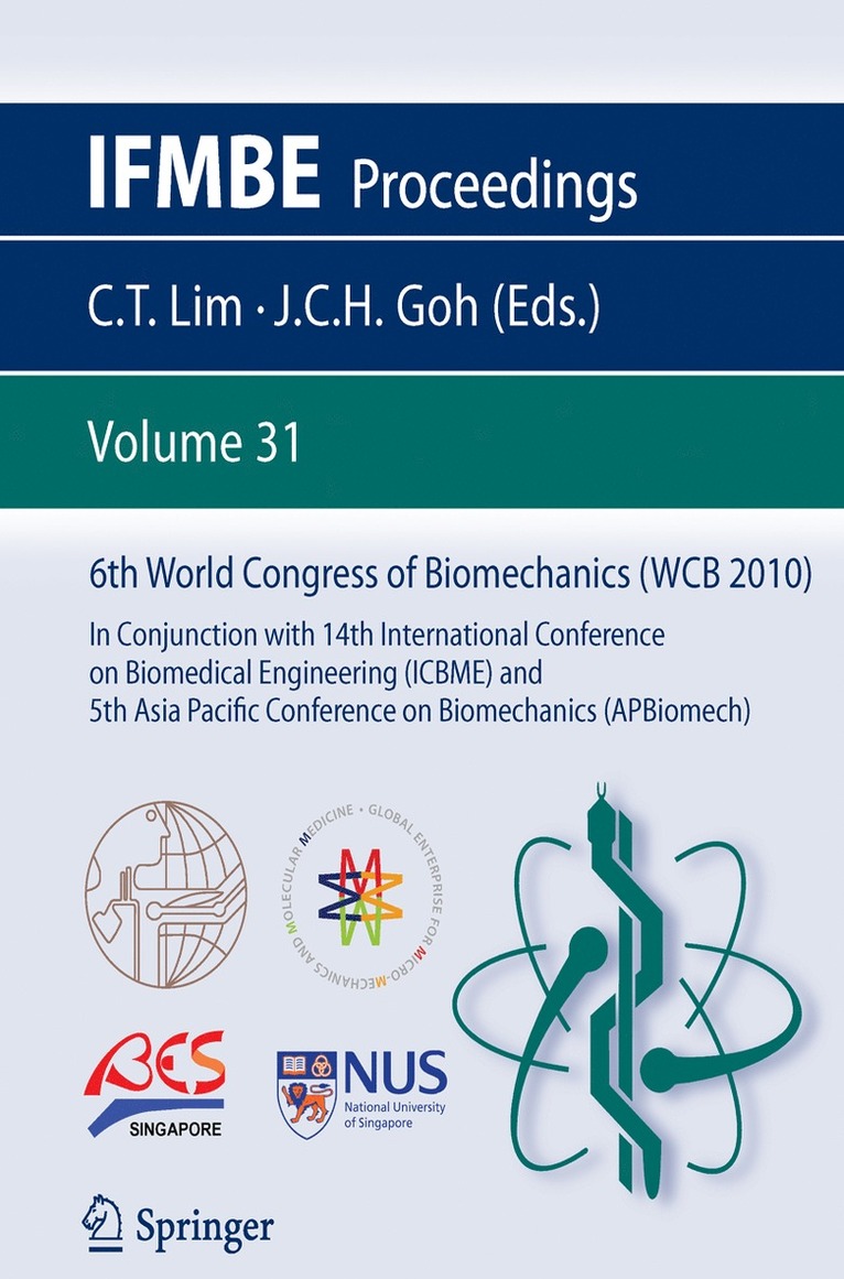 Chwee Teck Lim, James Goh Cho Hong - 6th World Congress of Biomechanics (WCB 2010), 1 - 6 August 2010, Singapore, Häftad