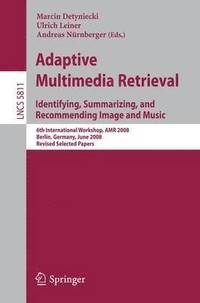 bokomslag Adaptive Multimedia Retrieval: Identifying, Summarizing, and Recommending Image and Music