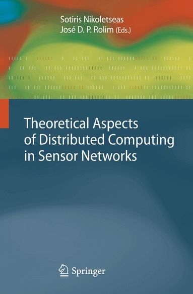 Sotiris Nikoletseas, José D.P. Rolim - Theoretical Aspects of Distributed Computing in Sensor Networks, Inbunden