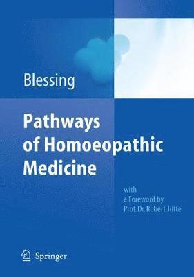 Bettina Blessing - Pathways of Homoeopathic Medicine, Inbunden