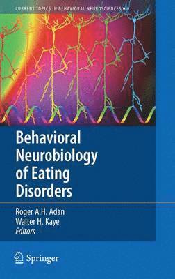 Roger A.H. Adan, Walter H. Kaye, Roger A. H. Adan - Behavioral Neurobiology of Eating Disorders, Inbunden
