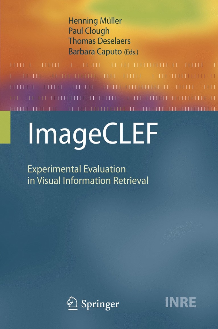 ImageCLEF : Experimental Evaluation in Visual Information Retrieval 1