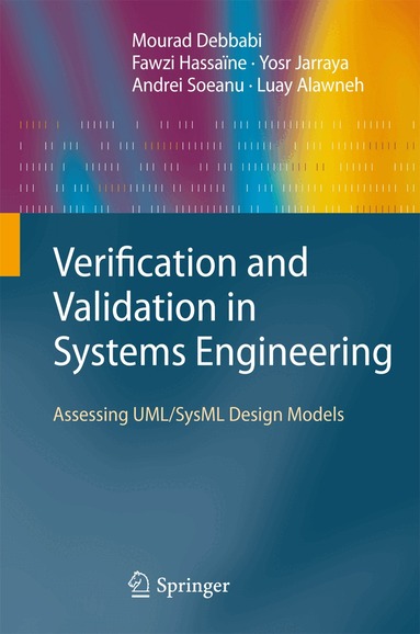 Mourad Debbabi, Fawzi Hassaïne, Yosr Jarraya, Andrei Soeanu, Luay Alawneh - Verification and Validation in Systems Engineering, Inbunden