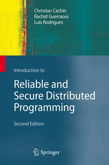 Christian Cachin, Rachid Guerraoui, Luís Rodrigues - Introduction to Reliable and Secure Distributed Programming, Inbunden