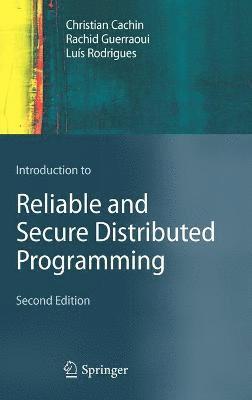 Introduction to Reliable and Secure Distributed Programming 2nd Edition 1