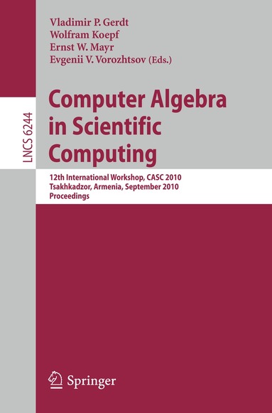 Vladimir P. Gerdt, Wolfram Koepf, Ernst W. Mayr, Evgenii V. Vorozhtsov - Computer Algebra in Scientific Computing, Häftad